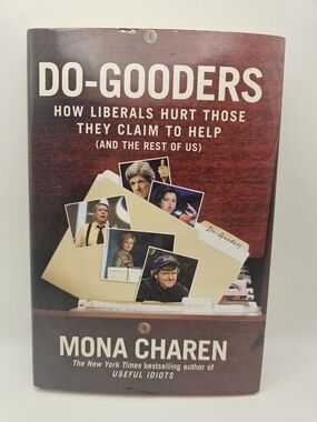 Do-Gooders : How Liberals Hurt Those They Claim to Help (and the Rest of Us) by
